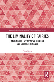 The Liminality of Fairies (Readings in Late Medieval English and Scottish Romance) - 9780367521653 by Piotr Spyra, 9780367521653