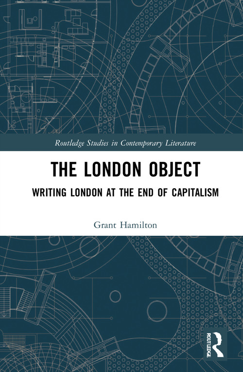 The London Object (Writing London at the End of Capitalism) - 9781032006178 by Grant Hamilton, 9781032006178
