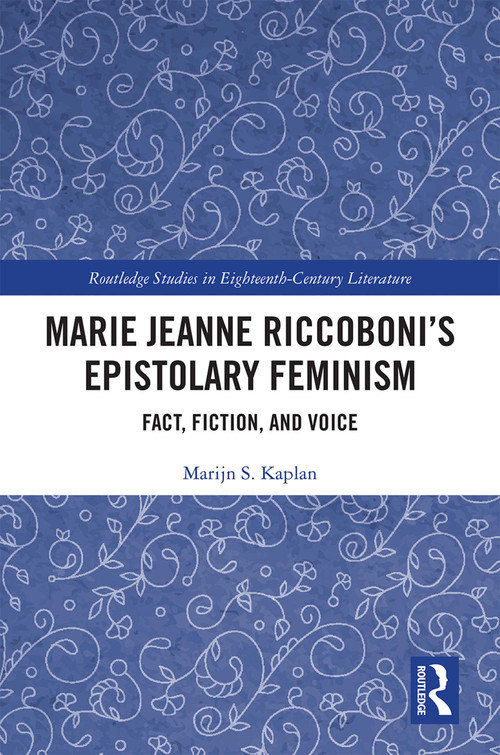 Marie Jeanne Riccoboni's Epistolary Feminism (Fact, Fiction, and Voice) - 9780367499167 by Marijn S. Kaplan, 9780367499167