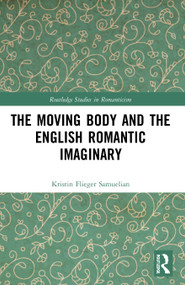 The Moving Body and the English Romantic Imaginary - 9781032002217 by Kristin Flieger Samuelian, 9781032002217