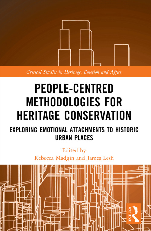 People-Centred Methodologies for Heritage Conservation (Exploring Emotional Attachments to Historic Urban Places) - 9781032006239 by Rebecca Madgin, James Lesh, 9781032006239