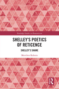 Shelley's Poetics of Reticence (Shelley's Shame) - 9780367499143 by Merrilees Roberts, 9780367499143