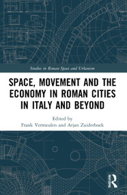 Space, Movement and the Economy in Roman Cities in Italy and Beyond - 9780367757229 by Frank Vermeulen, Arjan Zuiderhoek, 9780367757229