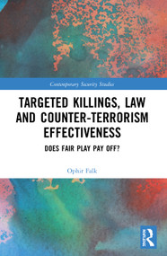 Targeted Killings, Law and Counter-Terrorism Effectiveness (Does Fair Play Pay Off?) - 9780367505967 by Ophir Falk, 9780367505967
