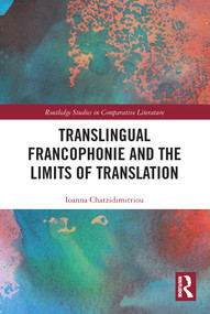 Translingual Francophonie and the Limits of Translation - 9780367549152 by Ioanna Chatzidimitriou, 9780367549152