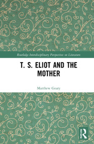 T. S. Eliot and the Mother - 9780367760472 by Matthew Geary, 9780367760472