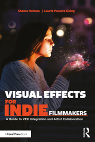 Visual Effects for Indie Filmmakers (A Guide to VFX Integration and Artist Collaboration) - 9781032282060 by Shaina Holmes, Laurie Powers Going, 9781032282060