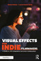 Visual Effects for Indie Filmmakers (A Guide to VFX Integration and Artist Collaboration) - 9781032282060 by Shaina Holmes, Laurie Powers Going, 9781032282060