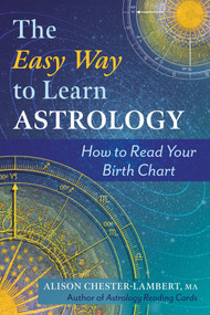 The Easy Way to Learn Astrology (How to Read Your Birth Chart) by Alison Chester-Lambert, 9798888500392