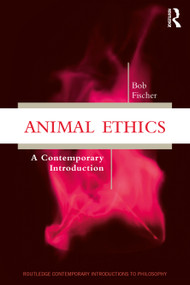 Animal Ethics (A Contemporary Introduction) - 9781138484436 by Bob Fischer, 9781138484436