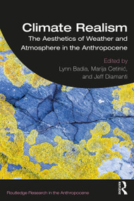 Climate Realism (The Aesthetics of Weather and Atmosphere in the Anthropocene) - 9781138370043 by Lynn Badia, Marija Cetinić, Jeff Diamanti, 9781138370043