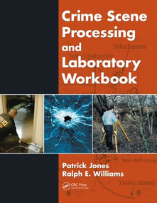 Crime Scene Processing and Laboratory Workbook by Patrick Jones, Ralph E. Williams, 9781420085426