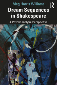 Dream Sequences in Shakespeare (A Psychoanalytic Perspective) - 9780367635497 by Meg Harris Williams, 9780367635497