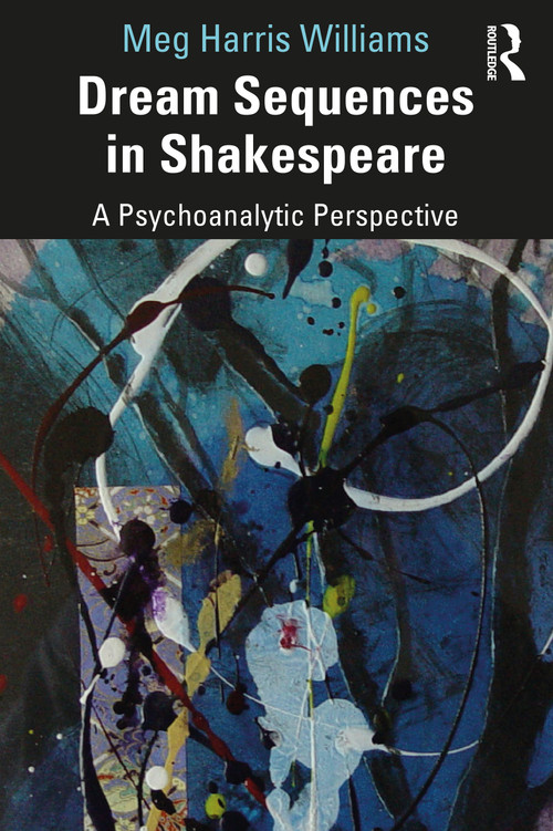Dream Sequences in Shakespeare (A Psychoanalytic Perspective) - 9780367635497 by Meg Harris Williams, 9780367635497