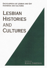 Encyclopedia of Lesbian Histories and Cultures by Bonnie Zimmerman, 9780415763738
