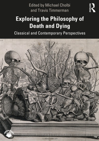Exploring the Philosophy of Death and Dying (Classical and Contemporary Perspectives) - 9781138393585 by Travis Timmerman, 9781138393585