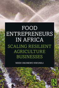 Food Entrepreneurs in Africa (Scaling Resilient Agriculture Businesses) - 9780367631123 by Ndidi Okonkwo Nwuneli, 9780367631123