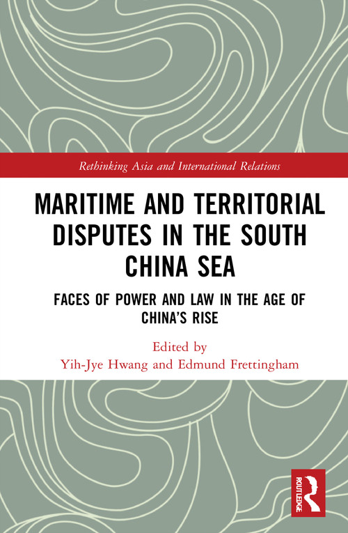 Maritime and Territorial Disputes in the South China Sea (Faces of Power and Law in the Age of China's rise) - 9780367709822 by Yih-Jye Hwang, Edmund Frettingham, 9780367709822
