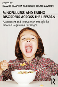 Mindfulness and Eating Disorders across the Lifespan (Assessment and Intervention through the Emotion Regulation Paradigm) - 9780367722890 by Gaia de Campora, Giulio Zavattini, 9780367722890