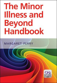 The Minor Illness and Beyond Handbook by Margaret Perry, 9781846197673
