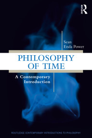 Philosophy of Time (A Contemporary Introduction) - 9781138240490 by Sean Enda Power, 9781138240490