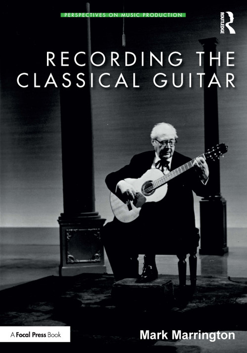 Recording the Classical Guitar - 9781138554702 by Mark Marrington, 9781138554702