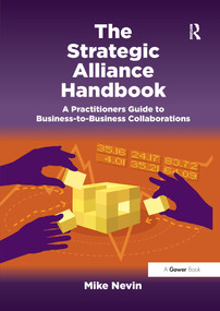 The Strategic Alliance Handbook (A Practitioners Guide to Business-to-Business Collaborations) - 9781138212763 by Mike Nevin, 9781138212763