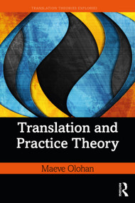 Translation and Practice Theory - 9781138200302 by Maeve Olohan, 9781138200302