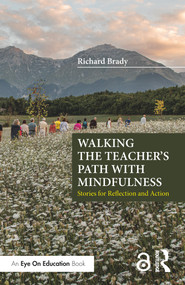 Walking the Teacher's Path with Mindfulness (Stories for Reflection and Action) - 9780367724535 by Richard Brady, 9780367724535