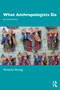 What Anthropologists Do - 9781350099340 by Veronica Strang, 9781350099340