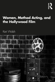 Women, Method Acting, and the Hollywood Film - 9780367636067 by Keri Walsh, 9780367636067