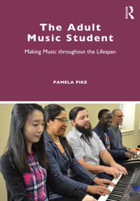 The Adult Music Student (Making Music throughout the Lifespan) by Pamela Pike, 9780367434588