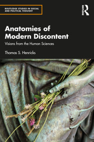 Anatomies of Modern Discontent (Visions from the Human Sciences) - 9780367535032 by Thomas S. Henricks, 9780367535032