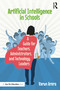 Artificial Intelligence in Schools (A Guide for Teachers, Administrators, and Technology Leaders) - 9781032009056 by Varun Arora, 9781032009056