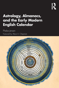 Astrology, Almanacs, and the Early Modern English Calendar - 9780367609290 by Phebe Jensen, 9780367609290