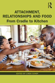 Attachment, Relationships and Food (From Cradle to Kitchen) by Linda Cundy, 9780367561307
