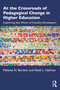 At the Crossroads of Pedagogical Change in Higher Education (Exploring the Work of Faculty Developers) by Melanie N. Burdick, Heidi L. Hallman, 9780367456993