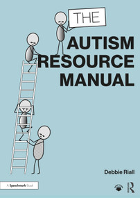 The Autism Resource Manual (Practical Strategies for Teachers and other Education Professionals) by Debbie Riall, 9780367755768