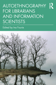 Autoethnography for Librarians and Information Scientists - 9780367439798 by Ina Fourie, 9780367439798