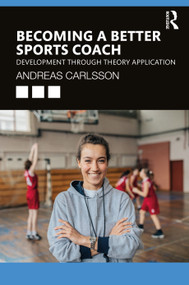 Becoming a Better Sports Coach (Development through Theory Application) - 9780367862763 by Andreas Carlsson, 9780367862763