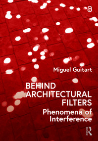 Behind Architectural Filters (Phenomena of Interference) by Miguel Guitart, 9781032077499