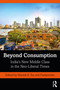 Beyond Consumption (India's New Middle Class in the Neo-Liberal Times) by Manish K Jha, Pushpendra, 9780367565718
