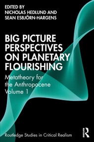 Big Picture Perspectives on Planetary Flourishing (Metatheory for the Anthropocene Volume 1) by Nicholas Hedlund, Sean Esbjörn-Hargens, 9781138856257