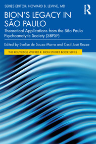 Bion's Legacy in São Paulo (Theoretical Applications from the São Paulo Psychoanalytic Society (SBPSP)) by Evelise Marra, Cecil Rezze, 9780367774745
