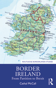 Border Ireland (From Partition to Brexit) - 9781032047997 by Cathal McCall, 9781032047997