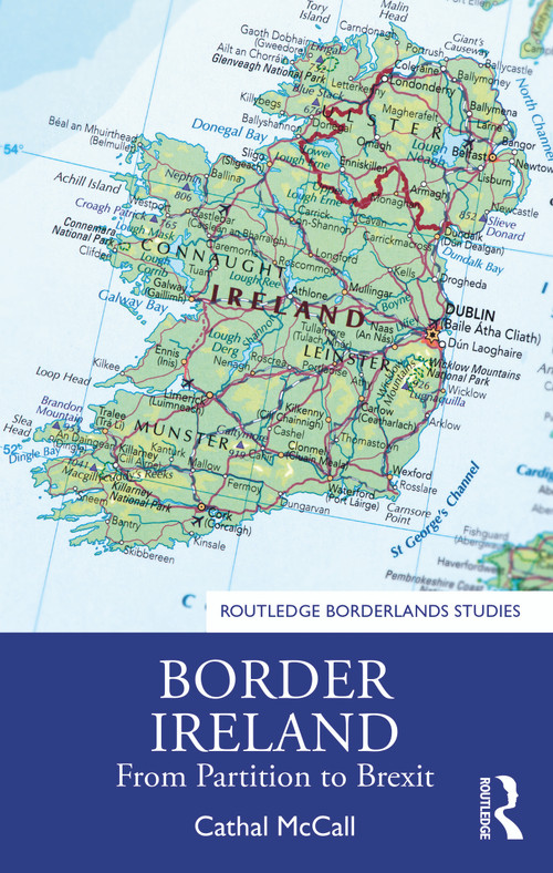 Border Ireland (From Partition to Brexit) - 9781032047997 by Cathal McCall, 9781032047997