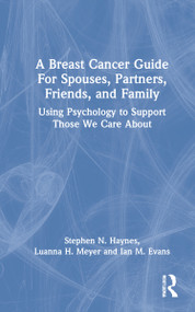 A Breast Cancer Guide For Spouses, Partners, Friends, and Family (Using Psychology to Support Those We Care About) - 9781032046501 by Stephen Haynes, Luanna Meyer, Ian Evans, 9781032046501