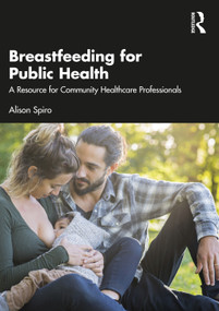 Breastfeeding for Public Health (A Resource for Community Healthcare Professionals) - 9780367689568 by Alison Spiro, 9780367689568