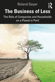 The Business of Less (The Role of Companies and Households on a Planet in Peril) - 9780367755850 by Roland Geyer, 9780367755850