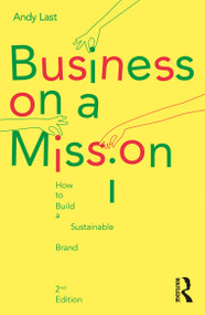 Business on a Mission (How to Build a Sustainable Brand) - 9781032009414 by Andy Last, 9781032009414